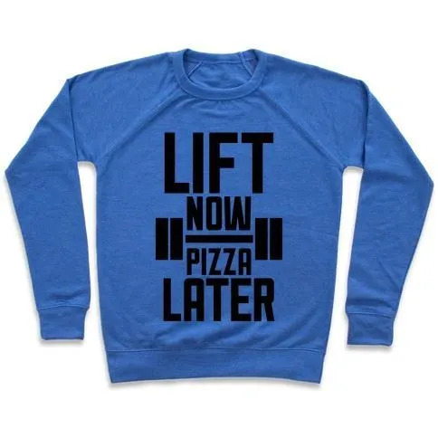 LIFT NOW, PIZZA LATER CREWNECK SWEATSHIRT