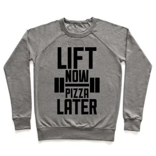 LIFT NOW, PIZZA LATER CREWNECK SWEATSHIRT